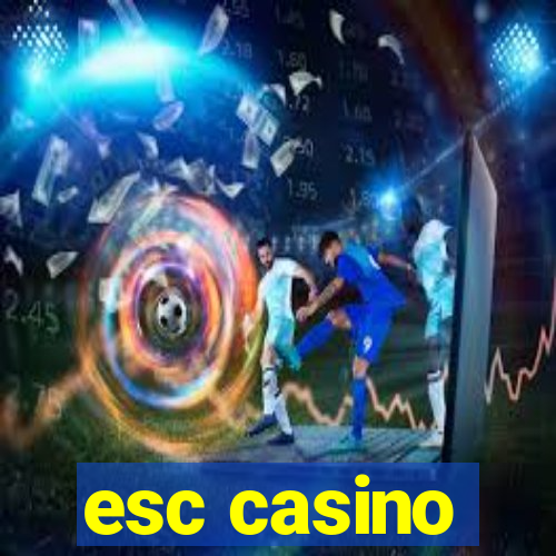 esc casino